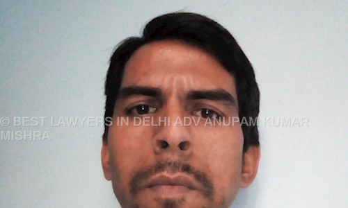 BEST LAWYERS IN DELHI ADV ANUPAM KUMAR MISHRA - Job Training in Uttam Nagar, Delhi