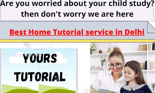 Yours Tutorial - School Tuitions in Uttam Nagar, Delhi
