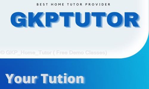 GKP_Home_Tutor  Free Demo Classes - School Tuitions in Kunraghat, Gorakhpur