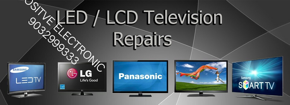 LED / LCD Television Repairs of Positive Electronics
